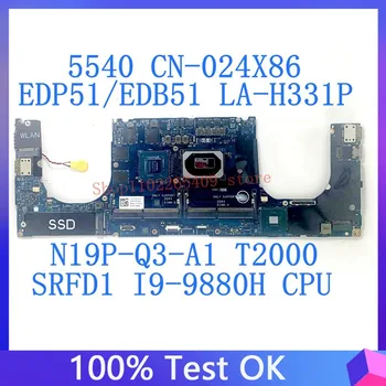 CN-024X86 024X86 24X86 LA-H331P Высококачественная материнская плата для ноутбука DELL 5540 с процессором SRFD1 I9-9880H N19P-Q3-A1 100% Полностью протестирована