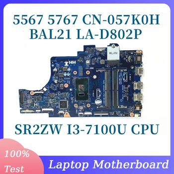 CN-057K0H 057K0H 57K0H С материнской платой SR2ZW I3-7100U CPU Для DELL 5567 5767 Материнская плата ноутбука BAL21 LA-D802P 100% Работает хорошо
