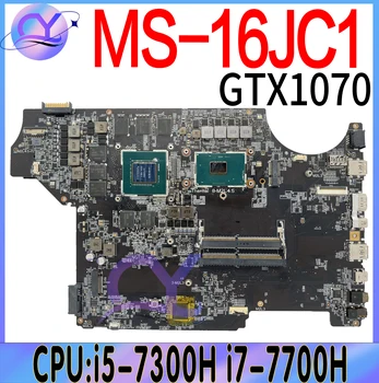 MS-16JC1 Материнская плата для ноутбука MSI GE62MV APACHE PRO GE62 GE72 GE62MVR MS-16JC Материнская плата С i5 i7-7th GTX1070/V8G 100% Testd