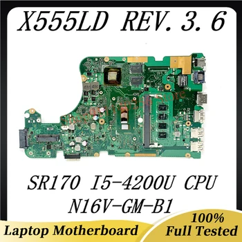 X555LD REV.3.6 N16V-GM-B1 Высококачественная материнская плата Для ноутбука ASUS X555LD Материнская плата с процессором SR170 I5-4200U 100% Полностью работает Хорошо