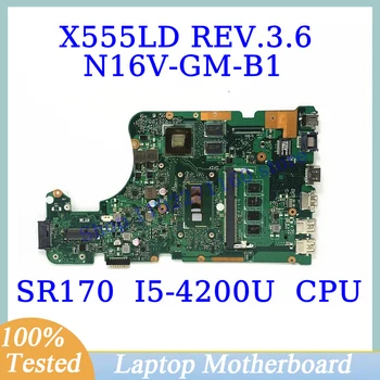 X555LD REV.3.6 Для ASUS X555LD с материнской платой SR170 I5-4200U CPU N16V-GM-B1 Материнская плата ноутбука 100% Полностью протестирована, работает хорошо
