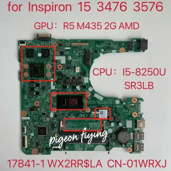 Для Dell Inspiron 15 3476 3576 Материнская плата ноутбука с SR3LB i5-8250U GPU: R5 M435 2G AMD CN-01WRXJ 01WRXJ 17841-1 Тест DDR4 В порядке
