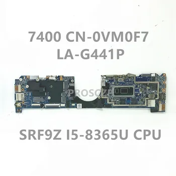 Материнская плата CN-0VM0F7 0VM0F7 VM0F7 Для ноутбука DELL Latitude 7400 Материнская плата LA-G441P с процессором SRF9Z I5-8365U 100% Полностью протестирована В порядке