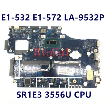 Материнская плата Для ноутбука Acer Aspire E1-532 E1-572 E1-572G V5WE2 LA-9532P Материнская плата с процессором SR1E3 3556U 100% Полностью протестирована В хорошем состоянии